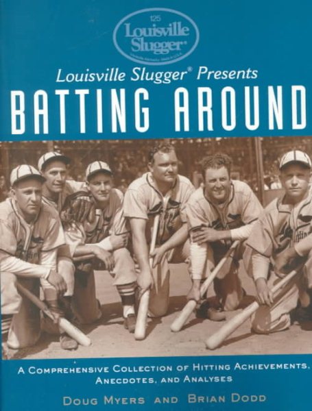 Louisville Slugger Presents Batting Around: A Comprehensive Collection of Hitting Achievements, Anecdotes, cover