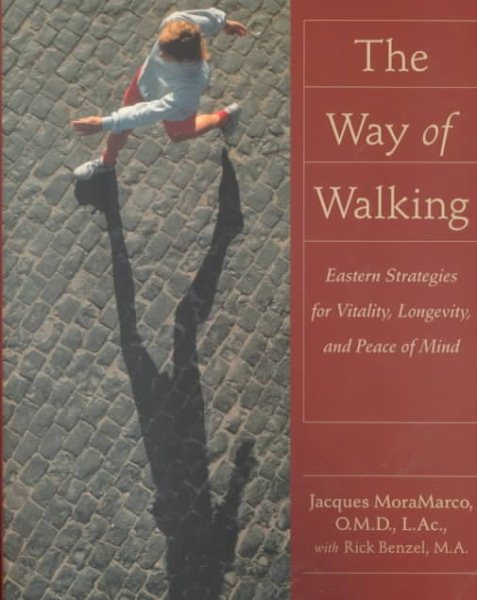 Way of Walking: Eastern Strategies for Vitality, Longevity, and Peace of Mind cover