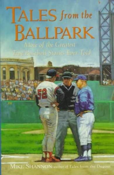 Tales from the Ballpark: More of the Greatest True Baseball Stories Ever Told (Baseball Tales) cover