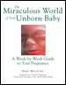 The Miraculous World of Your Unborn Baby : A Week-by-Week Guide to Your Pregnancy cover
