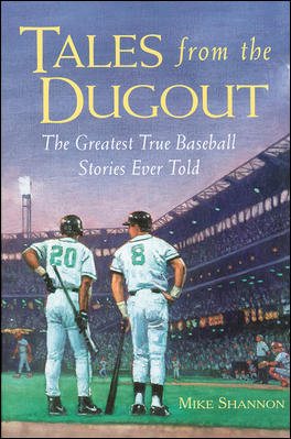 Tales from the Dugout : The Greatest True Baseball Stories Ever Told cover
