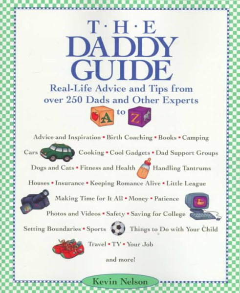 The Daddy Guide : Real-Life Advice and Tips from over 250 Dads and Other Experts cover