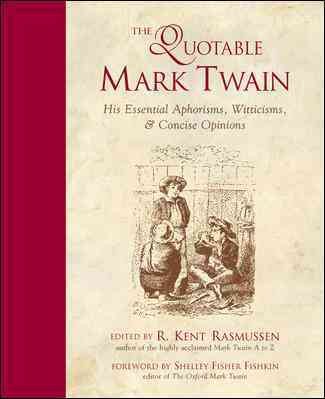 The Quotable Mark Twain: His Essential Aphorisms, Witticisms & Concise Opinions cover