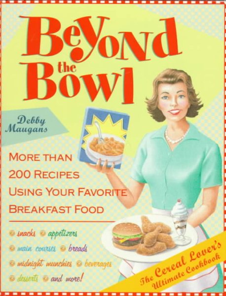 Beyond the Bowl: The Cereal Lover's Ultimate Cookbook cover