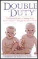 Double Duty : The Parents' Guide to Raising Twins, from Pregnancy Through the School Years