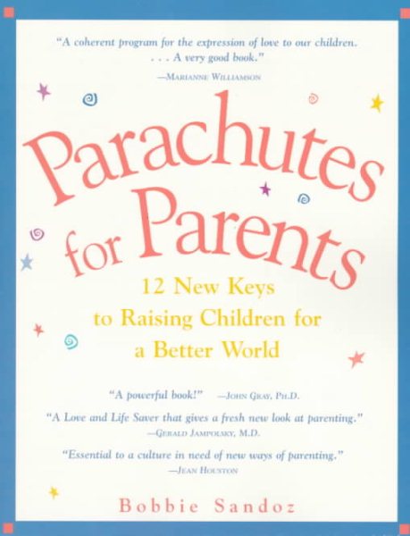 Parachutes for Parents: 12 New Keys to Raising Children for a Better World cover