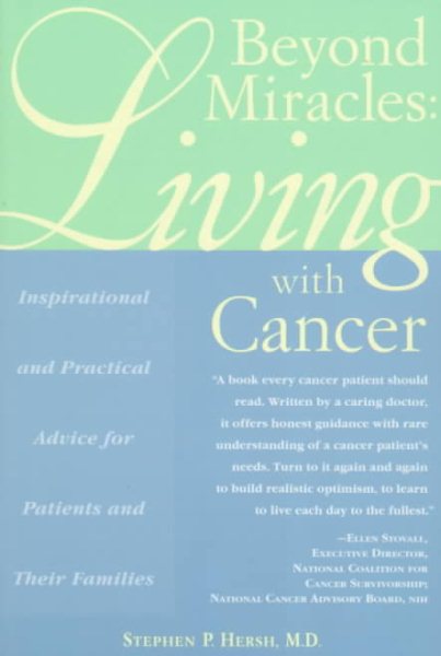Beyond Miracles: Living With Cancer : Inspirational and Practical Advice for Patients and Their Families cover