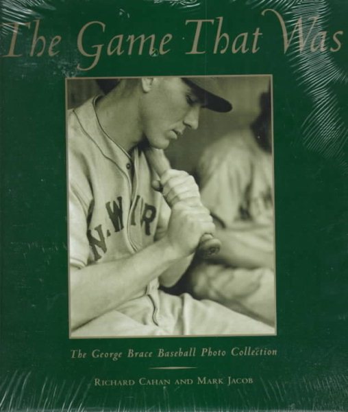 The Game That Was: The George Brace Baseball Photo Collection cover