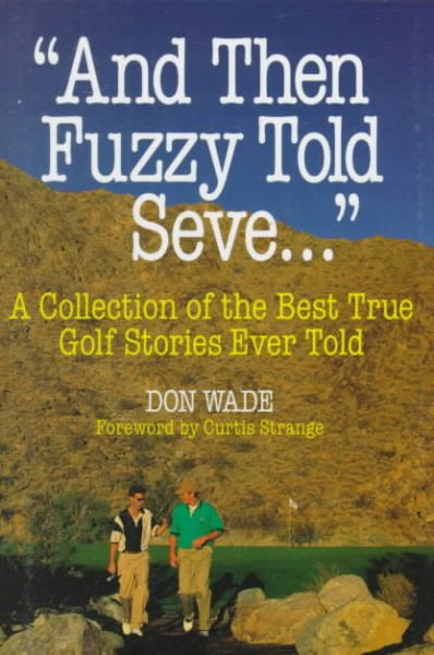 And Then Fuzzy Told Seve...: A Collection of the Best True Golf Stories Ever Told cover