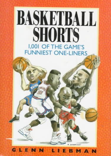 Basketball Shorts: 1,001 Of the Game's Funniest One-Liners cover
