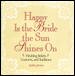 Happy is the Bride the Sun Shines On cover