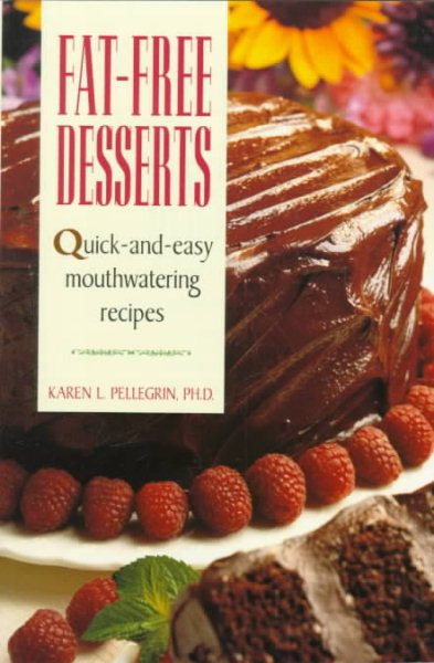 Fat-Free Desserts: Quick-And-Easy Mouthwatering Recipes cover