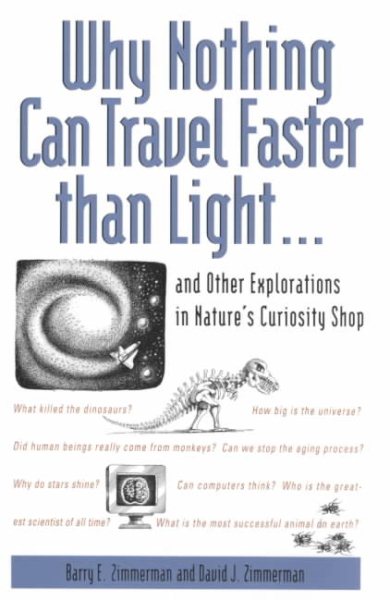Why Nothing Can Travel Faster Than Light... : And Other Explorations in Nature's Curiosity Shop