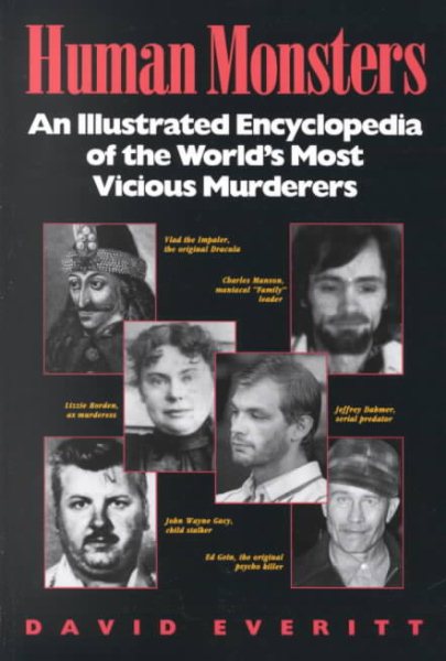Human Monsters : An Illustrated Encyclopedia of the World's Most Vicious Murderers cover