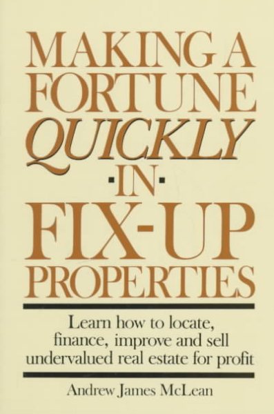 Making A Fortune Quickly In Fix-Up Properties cover