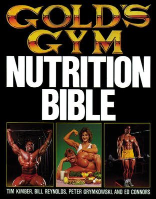 Gold's Gym Nutrition Bible (Gold's Gym Series) cover