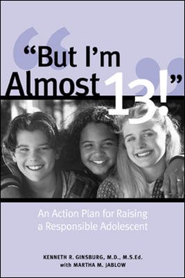 But I'm Almost 13! : Raising a Responsible Adolescent cover