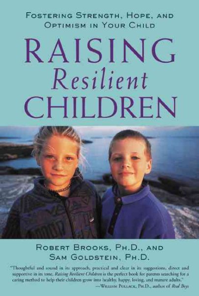 Raising Resilient Children : Fostering Strength, Hope, and Optimism in Your Child cover