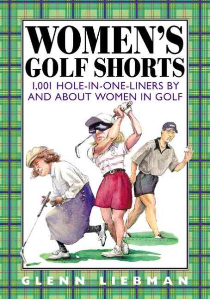 Women's Golf Shorts : 1,001 Hole-in-One-Liners by and About Women in Golf cover
