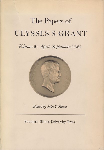 The Papers of Ulysses S. Grant, Volume 2: April - September, 1861 (Volume 2) (U S Grant Papers) cover