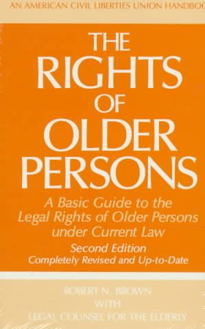 The Rights of Older Persons, Second Edition: A Basic Guide to the Legal Rights of Older Persons under Current Law (ACLU Handbook) cover