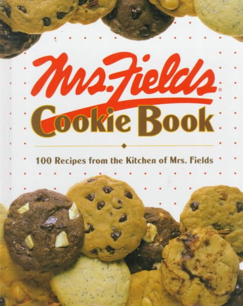 Mrs. Fields Cookie Book: 100 Recipes from the Kitchen of Mrs. Fields cover
