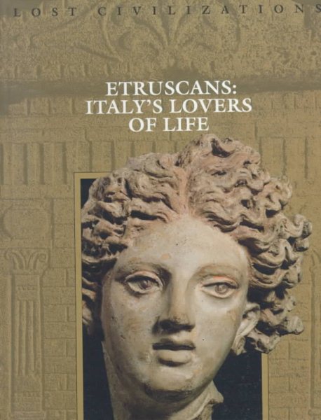 Etruscans: Italy's Lovers of Life (Lost Civilizations) cover
