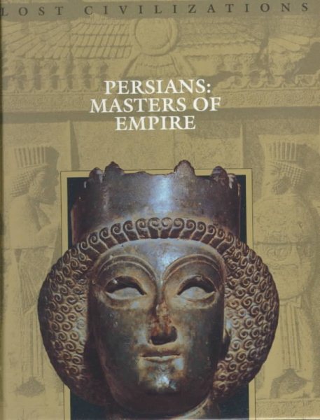 Persians: Masters of the Empire (Lost Civilizations) cover
