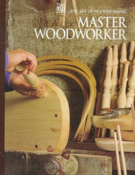 Master Woodworker (Art of Woodworking) cover