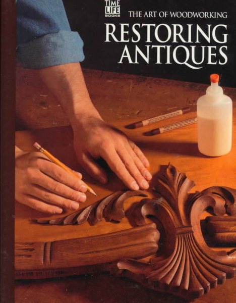 Restoring Antiques (Art of Woodworking) cover