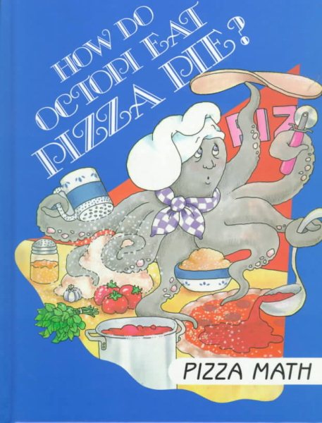 How Do Octopi Eat Pizza Pie? Pizza Math (I Love Math) cover