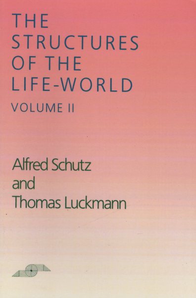 The Structures of the Life-World, Vol. 2 (Northwestern University Studies in Phenomenology and Existential Philosophy) (Volume 2) cover
