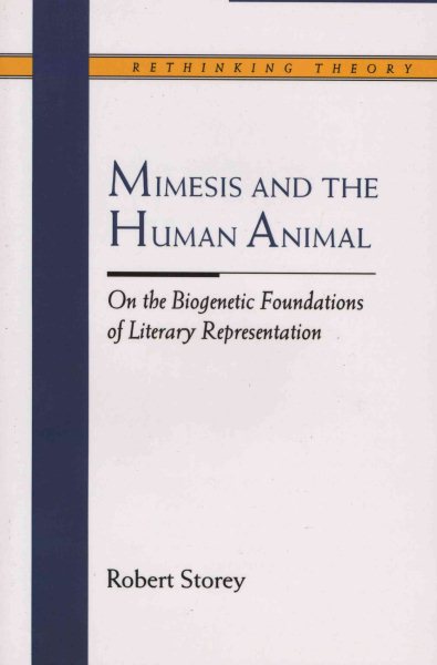 Mimesis and the Human Animal: On the Biogenetic Foundations of Literary Representation (Rethinking Theory) cover