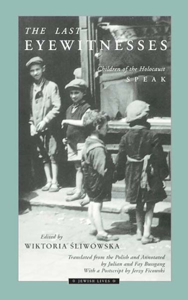 The Last Eyewitnesses: Children of the Holocaust Speak (Volume 1) (Jewish Lives) cover