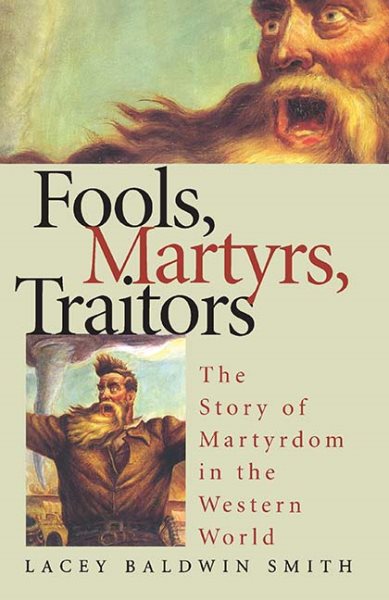Fools, Martyrs, Traitors: The Story of Martyrdom in the Western World cover