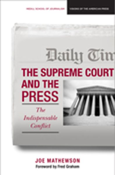 The Supreme Court and the Press: The Indispensable Conflict (Medill Visions Of The American Press) cover