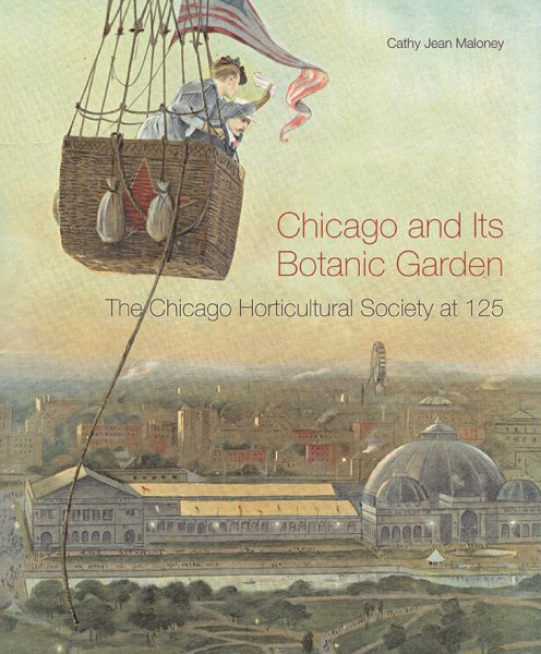 Chicago and Its Botanic Garden: The Chicago Horticultural Society at 125 cover