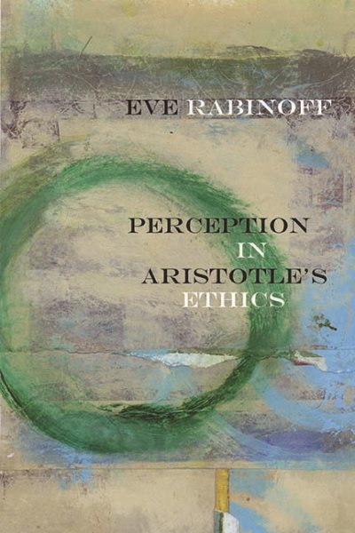 Perception in Aristotle’s Ethics (Rereading Ancient Philosophy) cover