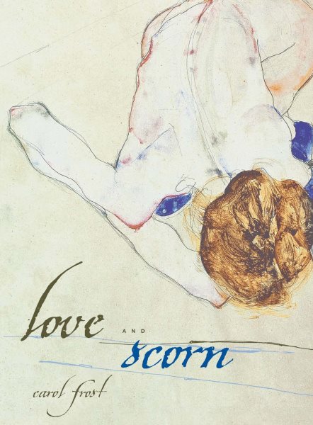 Love and Scorn: New and Selected Poems