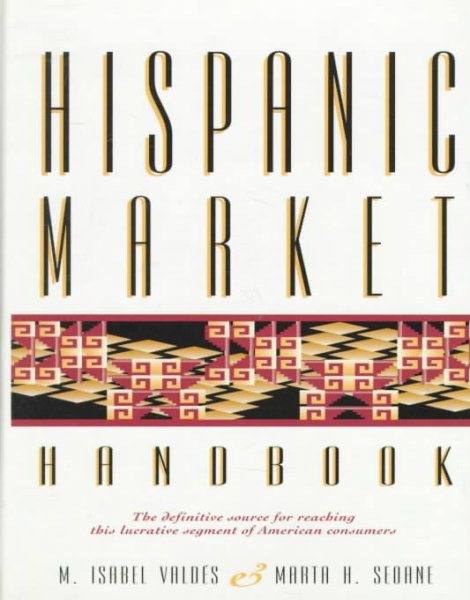 Hispanic Market Handbook: The Definitive Source for Reaching This Lucrative Segment of American Consumers cover