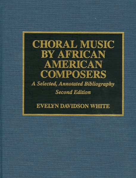 Choral Music by African-American Composers: A Selected, Annotated Bibliography, 2nd Edition