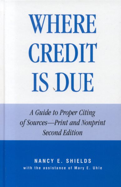 Where Credit is Due: A Guide to Proper Citing of Sources, Print and Nonprint (2nd Edition)