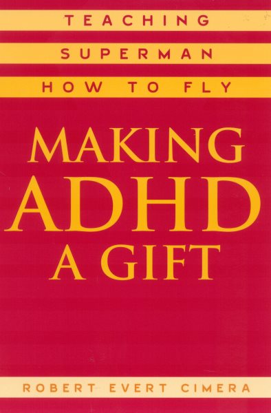 Making ADHD a Gift: Teaching Superman How to Fly cover