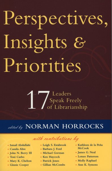 Perspectives, Insights, & Priorities: 17 Leaders Speak Freely of Librarianship cover