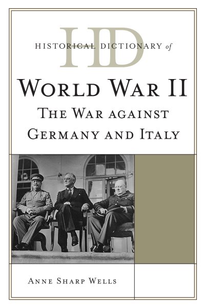 Historical Dictionary of World War II: The War against Germany and Italy (Historical Dictionaries of War, Revolution, and Civil Unrest) cover