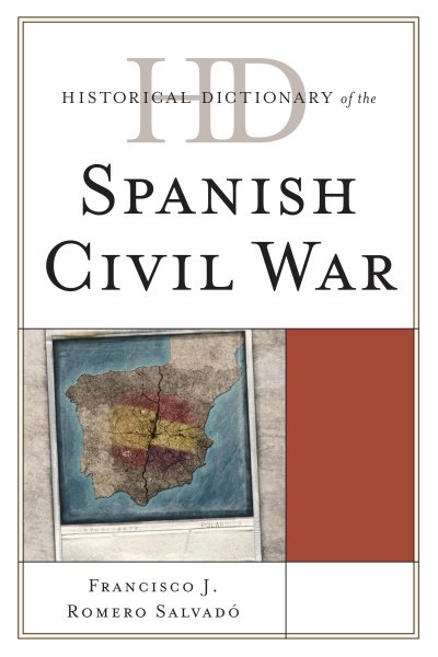 Historical Dictionary of the Spanish Civil War (Historical Dictionaries of War, Revolution, and Civil Unrest) cover