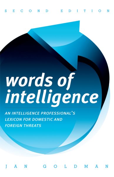 Words of Intelligence: An Intelligence Professional's Lexicon for Domestic and Foreign Threats (Security and Professional Intelligence Education Series) cover
