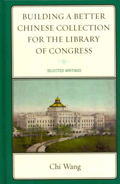 Building a Better Chinese Collection for the Library of Congress: Selected Writings cover