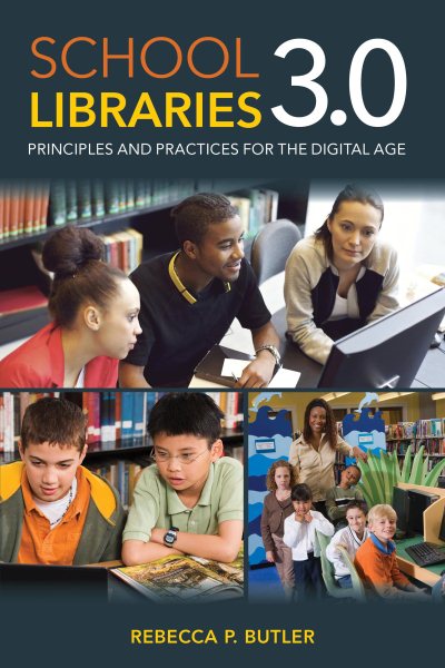 School Libraries 3.0: Principles and Practices for the Digital Age cover