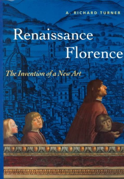 Renaissance Florence: The Invention of a New Art (Perspectives) cover